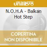 N.O.H.A - Balkan Hot Step cd