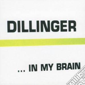 Dillinger - In My Brain cd musicale di Dillinger