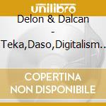Delon & Dalcan - Teka,Daso,Digitalism.. cd