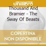 Thousand And Bramier - The Sway Of Beasts cd