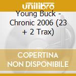 Young Buck - Chronic 2006 (23 + 2 Trax) cd