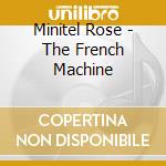 Minitel Rose - The French Machine cd musicale di Rose Minitel