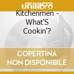 Kitchenmen - What'S Cookin'? cd musicale di Kitchenmen