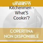 Kitchenmen - What'S Cookin'? cd