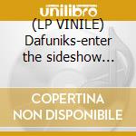 (LP VINILE) Dafuniks-enter the sideshow groove lp lp vinile di Dafuniks