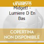 Midget! - Lumiere D En Bas cd