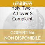 Holy Two - A Lover S Complaint cd