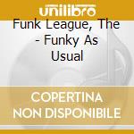 Funk League, The - Funky As Usual cd musicale di Funk League, The