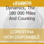 Dynamics, The - 180 000 Miles And Counting cd