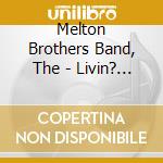 Melton Brothers Band, The - Livin? The City (Reissue) cd
