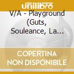 V/A - Playground (Guts, Souleance, La Fin cd