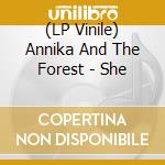 (LP Vinile) Annika And The Forest - She lp vinile di Annika And The Fores