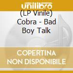 (LP Vinile) Cobra - Bad Boy Talk vinile