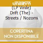(LP Vinile) Drift (The) - Streets / Nozomi vinile