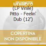 (LP Vinile) Pitto - Feelin' Dub (12