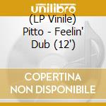 (LP Vinile) Pitto - Feelin' Dub (12') vinile