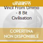 Vincil From Ummo - 8 Bit Civilisation cd