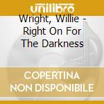Wright, Willie - Right On For The Darkness cd