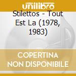 Stilettos - Tout Est La (1978, 1983) cd