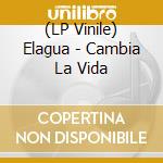 (LP Vinile) Elagua - Cambia La Vida vinile