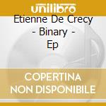 Etienne De Crecy - Binary - Ep cd