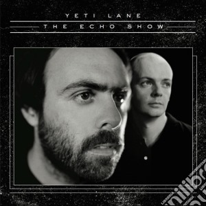 Yeti Lane - The Echo Show cd musicale di Lane Yeti