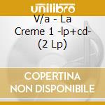 V/a - La Creme 1 -lp+cd- (2 Lp) cd