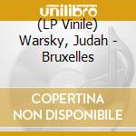 (LP Vinile) Warsky, Judah - Bruxelles