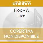 Flox - A Live cd musicale di Flox
