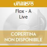 Flox - A Live cd