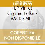 (LP Vinile) Original Folks - We Re All Set vinile