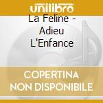 La Feline - Adieu L'Enfance cd