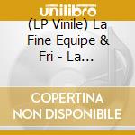 (LP Vinile) La Fine Equipe & Fri - La Boulangerie 10 Yearsbox (5 Lp) lp vinile di La Fine Equipe & Fri