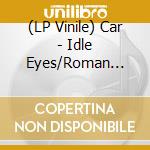 (LP Vinile) Car - Idle Eyes/Roman Flugel Remix (12') vinile