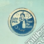 (LP Vinile) John Milk - Treat Me Right