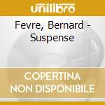 Fevre, Bernard - Suspense cd