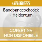 Bangbangcockcock - Heidentum cd