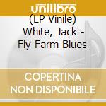 (LP Vinile) White, Jack - Fly Farm Blues vinile