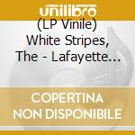 (LP Vinile) White Stripes, The - Lafayette Blues lp vinile di White Stripes, The