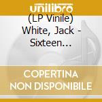 (LP Vinile) White, Jack - Sixteen Salteens vinile