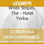 White Stripes, The - Hotel Yorba cd
