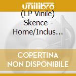 (LP Vinile) Skence - Home/Inclus Mp3 lp vinile di Skence