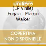 (LP Vinile) Fugazi - Margin Walker vinile