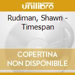 Rudiman, Shawn - Timespan cd