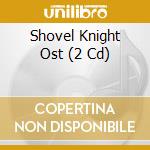 Shovel Knight Ost (2 Cd) cd