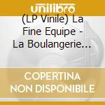 (LP Vinile) La Fine Equipe - La Boulangerie 3/Inclus Mp3 lp vinile di La Fine Equipe