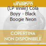 (LP Vinile) Cola Boyy - Black Boogie Neon lp vinile di Cola Boyy