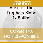 Arikon - The Prophets Blood Is Boiling cd