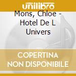Mons, Chloe - Hotel De L Univers cd musicale di Mons, Chloe