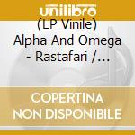 (LP Vinile) Alpha And Omega - Rastafari / Words Of Thy Mouth vinile